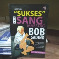 Image of 10 PESAN SUKSES DARI SANG MAESTRO BOB SADINO