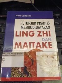 Image of Petunjuk Praktis Membudidayakan Ling Zhi dan Maitake
