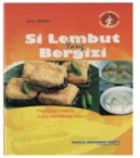 Image of Si Lembut yang Bergizi : Panduan Praktis Cara Membuat Tahu